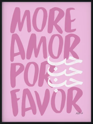 Poster / Affiche avec la citation “More amor por favor” où le mot “amour” est en calligraphie arabe, fabriquée en France - Rose